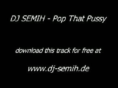 dj semih _ pop that pussy