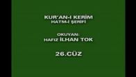 video Hafız İlhan Tok Hatim Kuranı Kerim Cüz  26