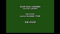 video Hafız İlhan Tok Hatim Kuranı Kerim Cüz 28