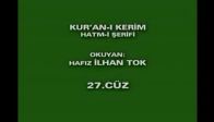 video Hafız İlhan Tok Hatim Kuranı Kerim Cüz  27