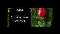 ZARA UNUTMADIM SENİ BEN
